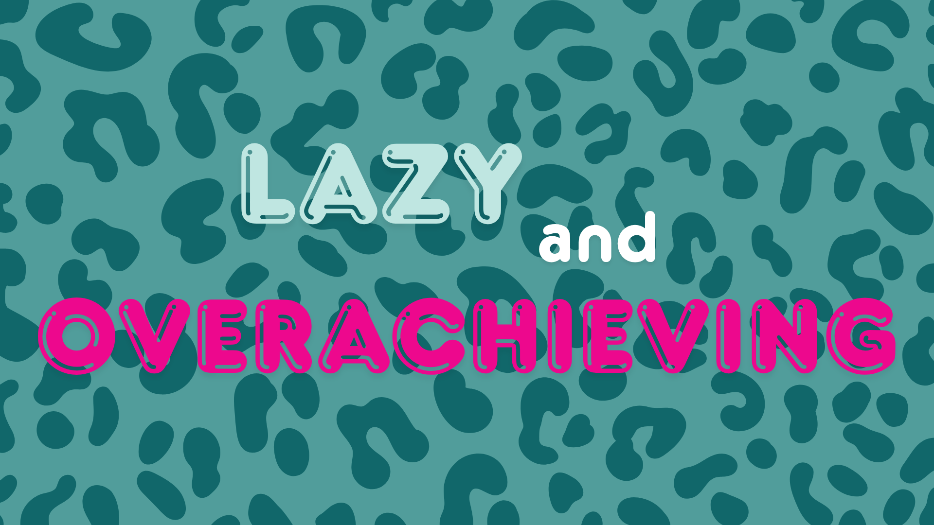 Patterned design reading Lazy and Overachieving