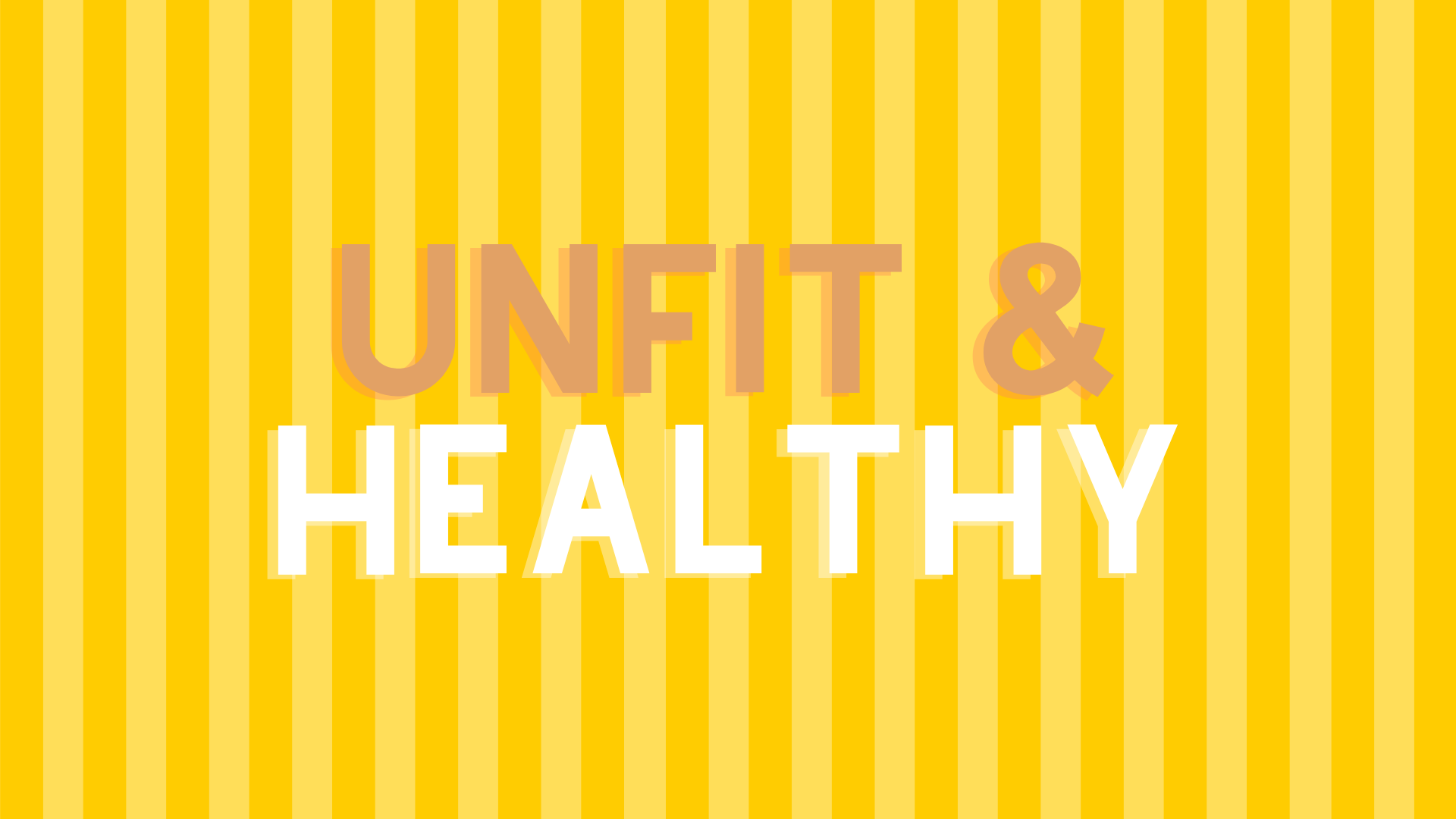 Yellow striped design reading Unfit and Healthy