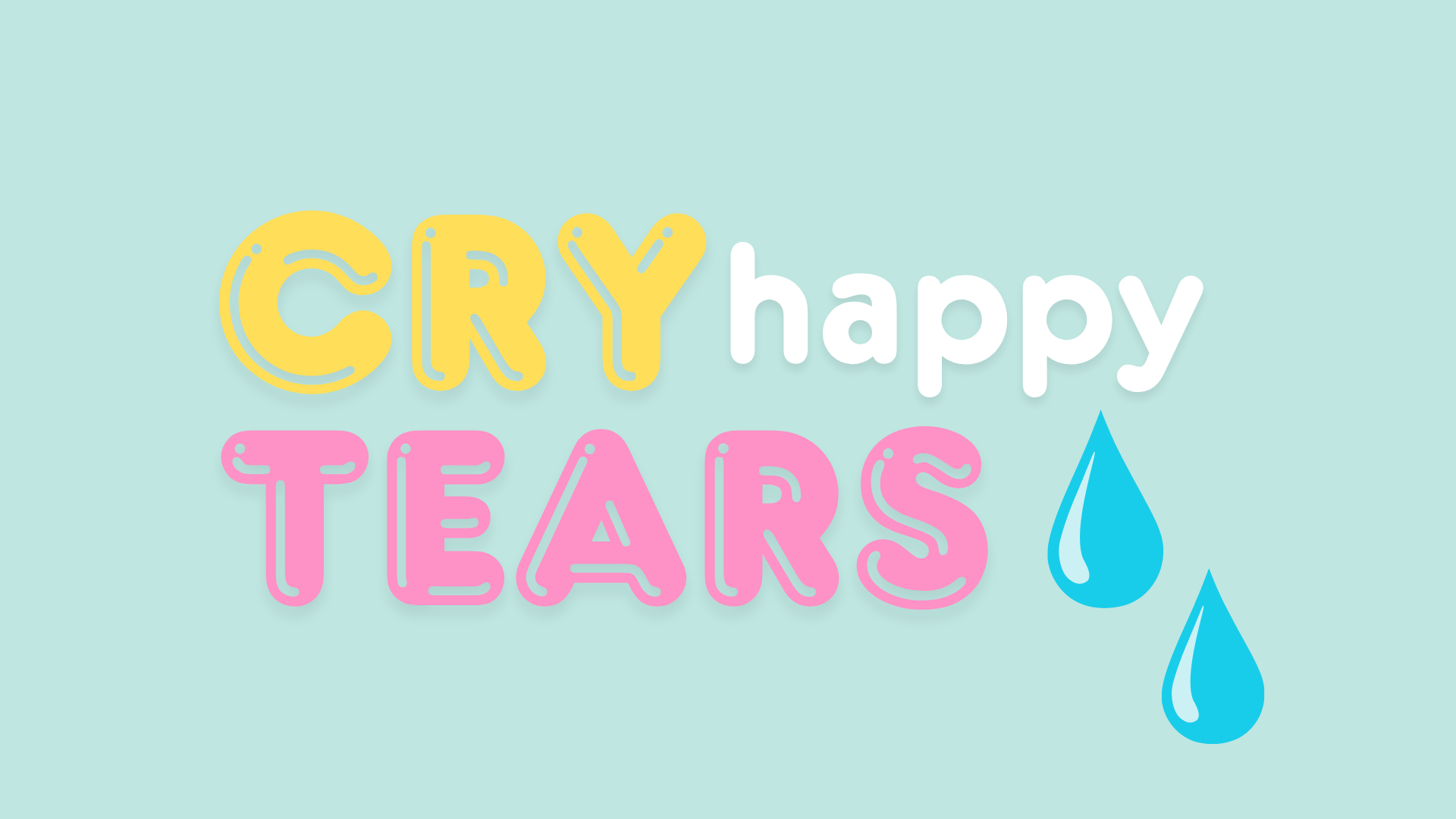 Pastel typography reading Cry Happy Tears