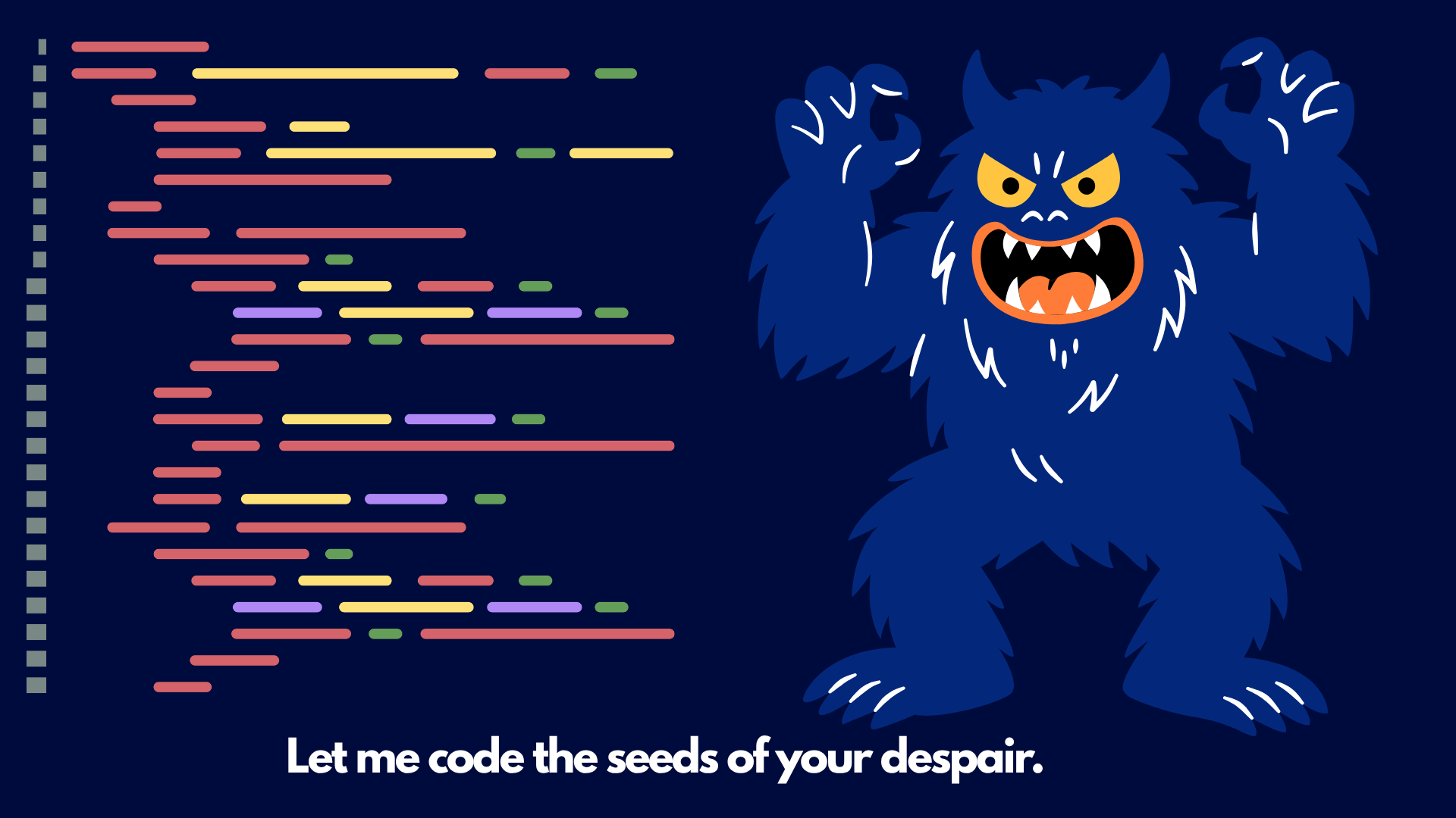 Code and monster illustration reading Let me code the seeds of your despair