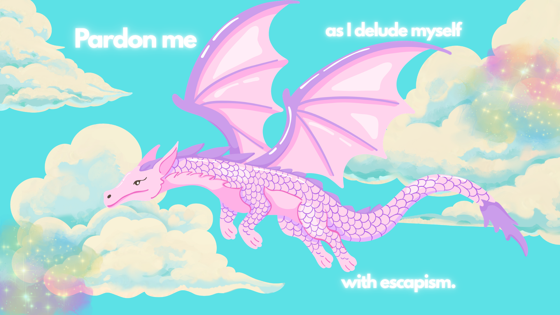 Pastel dragon flying through clouds with a message about escapism